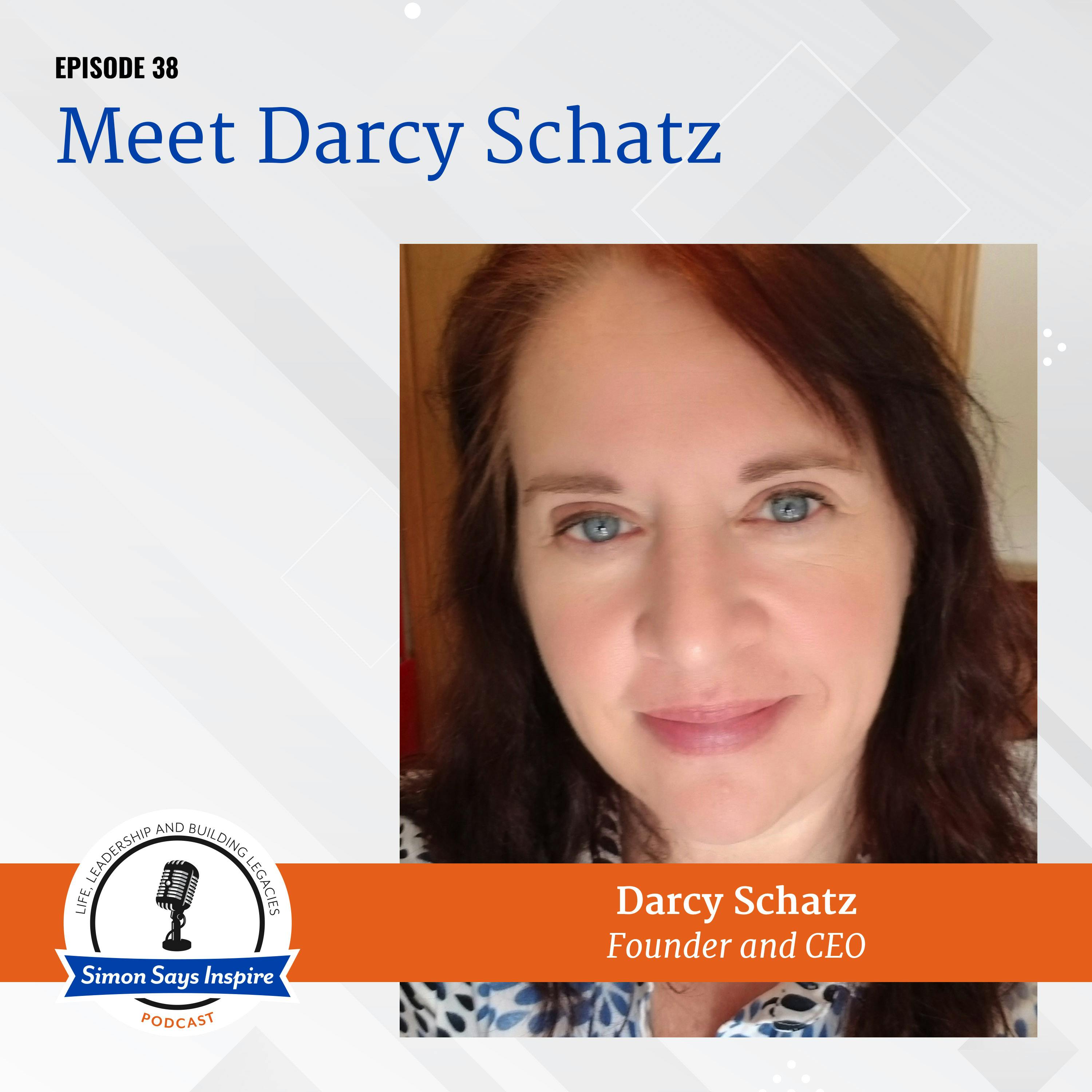 Meet Darcy Schatz! on the Simon Says Inspire Podcast - episode 38